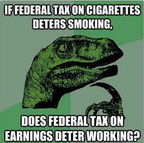 if-federal-tax-on-cigarettes-discourages-smoking-does-federal-tax-on-earnings-deter-working
