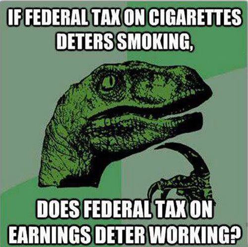 if-federal-tax-on-cigarettes-discourages-smoking-does-federal-tax-on-earnings-deter-working.jpg